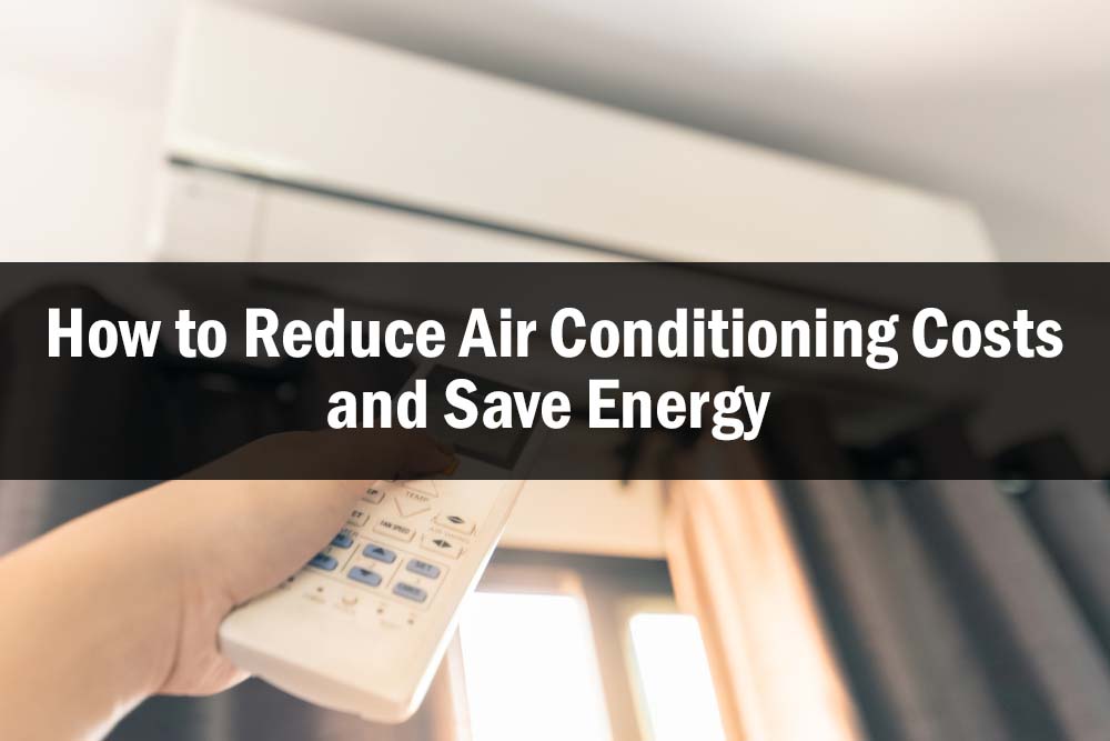 How to Reduce Air Conditioning Costs and Save Energy - AC Services