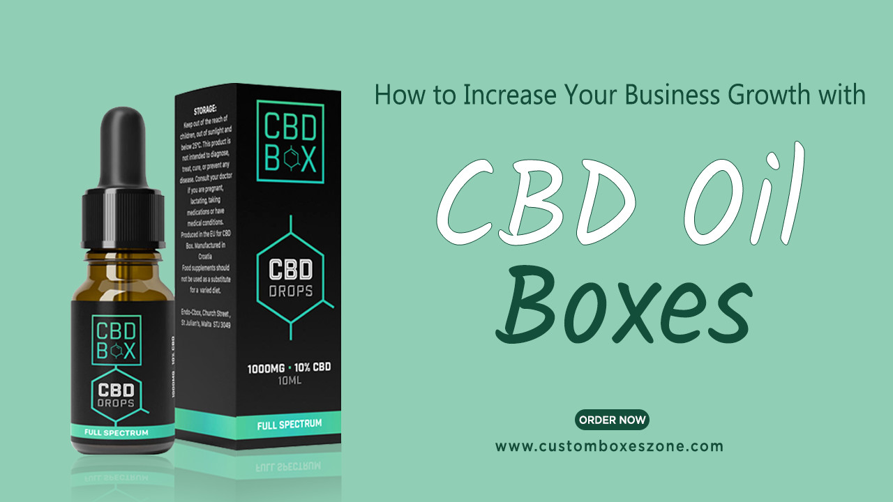 How to Increase Your Business Growth with CBD Oil Boxes