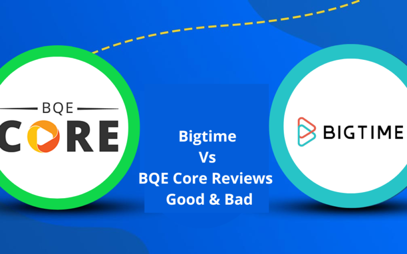 Bigtime Reviews Vs BQE Core Reviews – Good & Bad