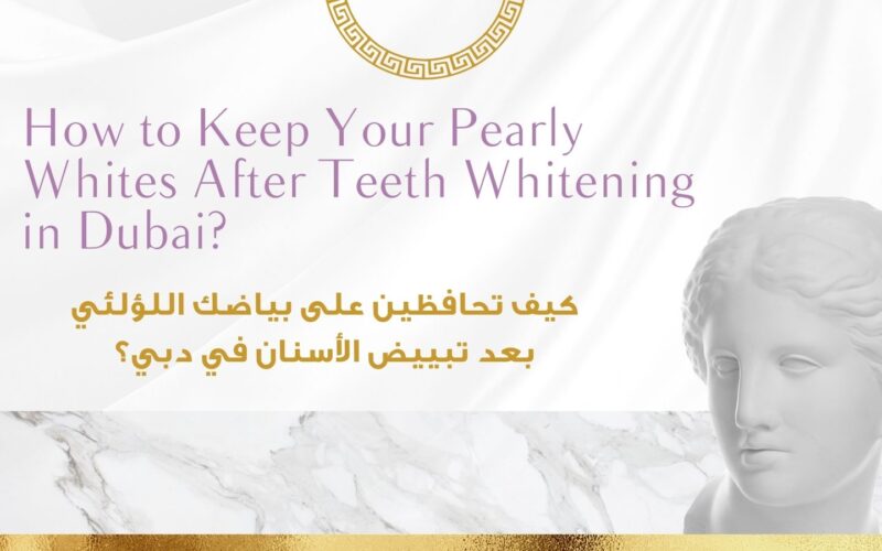 How to Keep Your Pearly Whites After Teeth Whitening in Dubai?