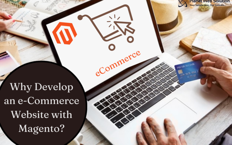 Why Develop an e-Commerce Website with Magento?