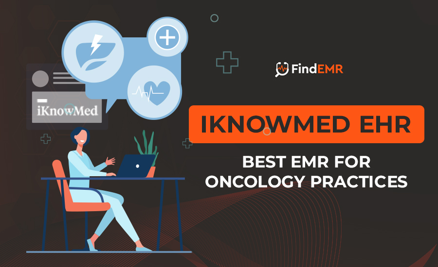 Is iKnowMed EMR software best for Oncology?