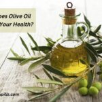 How Does Olive Oil Benefit Your Health?